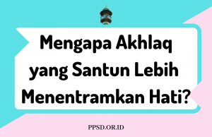 Akhlaq yang Santun Lebih Menentramkan Hati